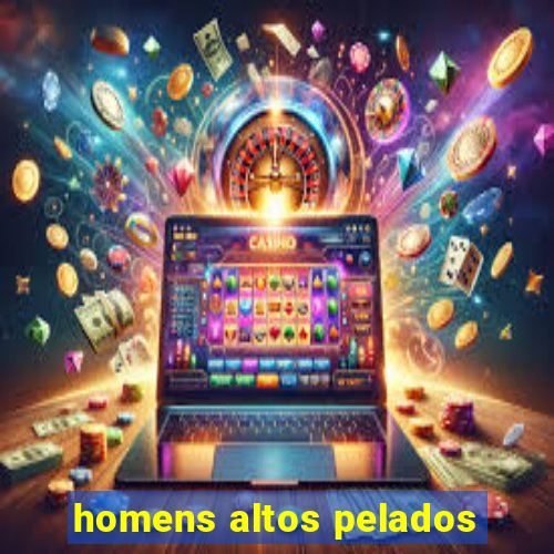 homens altos pelados